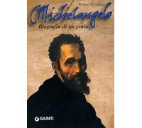 Michelangelo. Biografia di un genio