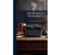 Michelangelo Buonarroti ...