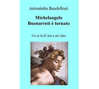 Michelangelo Buonarroti è tornato