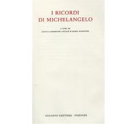 Michelangelo Buonarroti. - I ricordi di Michelangelo.