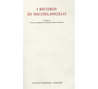 Michelangelo Buonarroti. - I ricordi di Michelangelo.