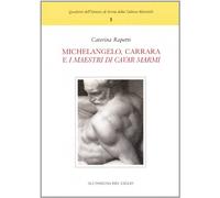 Michelangelo, Carrara e «i maestri di cavar marmi»
