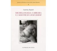 Michelangelo, Carrara e "i maestri di cavar marmi"