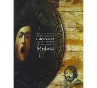 Michelangelo da Caravaggio. Gaspare Murtola e la chioma avvelenata di Medusa. Ediz. illustrata