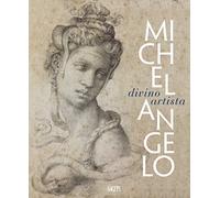 Michelangelo. Divino artista. Ediz. illustrata