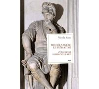 MICHELANGELO E IL PENSATORE. APOLOGIA DEL DUBBIO - Fano Nicola - 2025 - Elliot