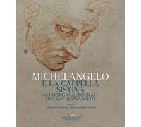 Michelangelo e la Cappella Sistina nei disegni autografi di Casa Buonarroti