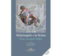 Michelangelo e la Sistina. L'arte e l'esegesi biblica