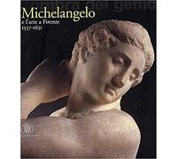 Michelangelo e l'arte a Firenze.