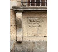 Michelangelo e le finestre inginocchiate