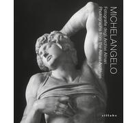 Michelangelo. Fotografie degli Archivi Alinari. Photographs from the Alinari Arc