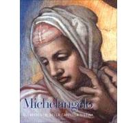 Michelangelo. Gli affreschi della Cappella Sistina. Ediz. illustrata