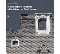 Michelangelo, i gesuiti e il mistero del Gesù