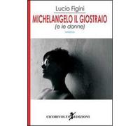 Michelangelo il giostraio (e le donne)