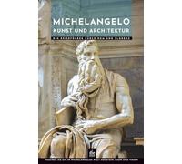 Michelangelo Kunst und Architektur: Ein Reiseführer durch Rom und Florenz