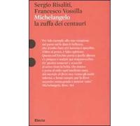 Michelangelo. La zuffa dei centauri. Ediz. illustrata