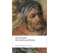 Michelangelo Life, Letters, and Poetry (Tascabile) Oxford World's Classics