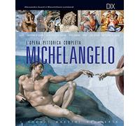 Michelangelo. L'opera pittorica completa