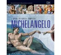 Michelangelo. L'opera pittorica completa