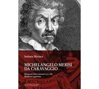 Libri Stefania Macioce - Michelangelo Merisi Da Caravaggio. Documenti, Fonti E I