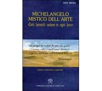 Michelangelo mistico dell'arte. Deh fammiti vedere in ogni loco