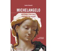 Michelangelo: mostrare l'invisibile. Ediz. italiana e inglese - Giometti Sandro