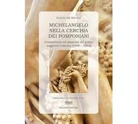 Michelangelo nella cerchia dei pomponiani. Committenti ed umanisti del primo soggiorno romano (1496-1501): 772