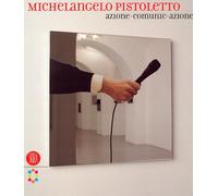 Michelangelo Pistoletto. Azione-comunic-azione - [Skira]