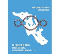 Michelangelo Pistoletto e Angelo Savarese. La pace preventiva. Da love difference a la bandiera del mondo 1+1 = 3