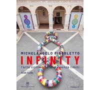 Michelangelo Pistoletto. Infinity. L'arte contemporanea senza limiti. Ediz. italiana e inglese