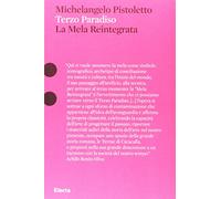 Michelangelo Pistoletto. Terzo Paradiso. La Mela Reintegrata. Ediz. illustrata