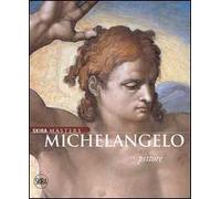Michelangelo pittore. Ediz. illustrata