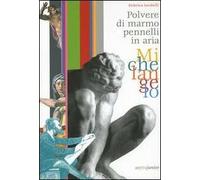 Michelangelo. Polvere di marmo pennelli in aria