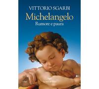 Michelangelo. Rumore e paura. Ediz. a colori [Hardcover] Sgarbi, Vittorio