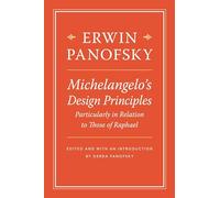 Erwin Panofsky Michelangelo’s Design Principles, Particularly (Copertina rigida)
