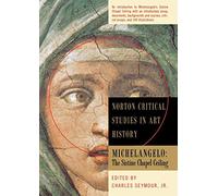 Michelangelo: The Sistine Chapel Ceiling: The Sistine Chapel Ceiling (Norton Critical Studies in Art History): The Sistine Chapel Ceiling : ... Backgrounds and Sources, Critical Essays