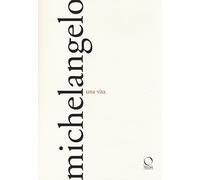 Michelangelo. Una vita