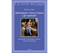 Michelangelo, Vittoria Colonna e gli "spirituali". Religiosità e vita artistica