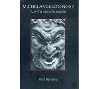 Michelangelo's Nose: A Myth and Its Maker