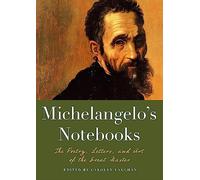Michelangelo's notebooks: The Poetry, Letters and Art of the Great Master ...