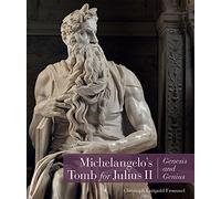 Michelangelo's Tomb for Julius II: Genesis and Genius