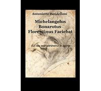 Michelangelus Bonarotus Florentinus Faciebat