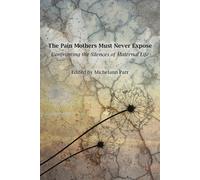 Michelann Parr The Pain Mothers Must Never Expose: (Tascabile)