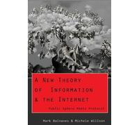 Michele A. Willson Mark Baln A New Theory of Information & the Inte (Tascabile)