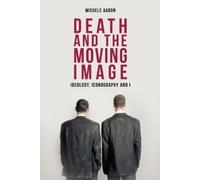 Michele Aaron Death and the Moving Image (Copertina rigida)