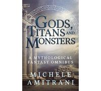Michele Amitrani Gods, Titans and Monsters (Tascabile)