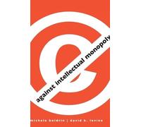 Michele Boldrin David K. Levine Against Intellectual Monopoly (Copertina rigida)