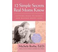 Michele Borba 12 Simple Secrets Real Moms Know (Tascabile)