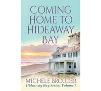 Michele Brouder Coming Home to Hideaway Bay (Hideaway Bay Book 1) (Tascabile)