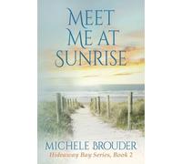 Michele Brouder Meet Me At Sunrise (Hideaway Bay Book 2) (Tascabile)